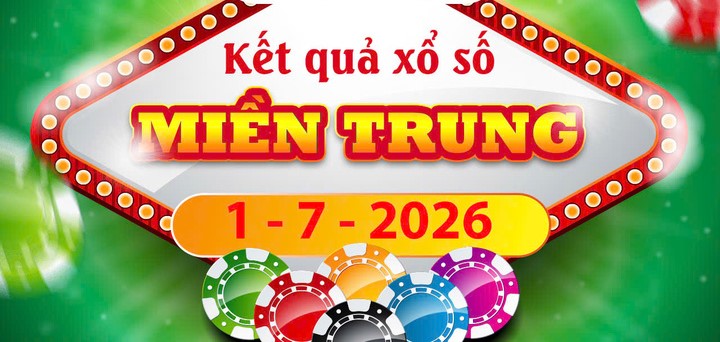 Cập nhật Kết quả xổ số Miền Trung ngày 1/7/2026 – KQXS Thứ 4 Hôm Nay