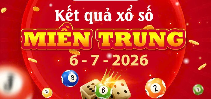 XSMT thứ 2: Tra cứu kết quả xổ số Miền Trung ngày 6/7/2026 trực tuyến
