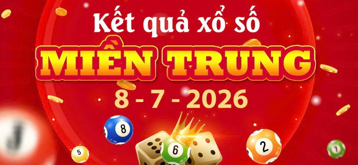 Trực tiếp hội đồng quay số: Cập nhật nhanh Kết quả xổ số Miền Trung ngày 8/7 hôm nay