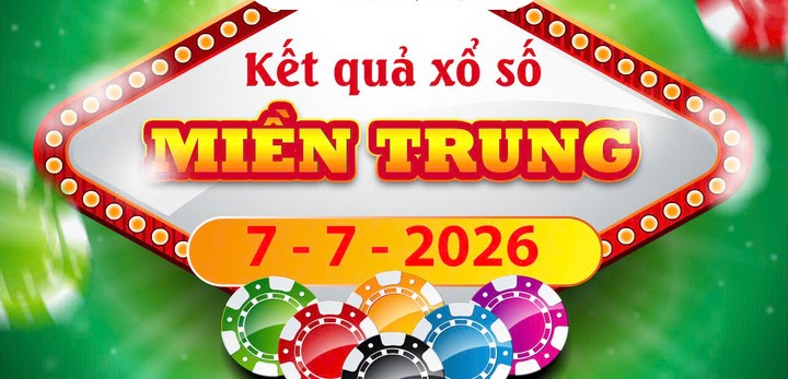 Trực tiếp Kết quả xổ số Miền Trung ngày 7/7/2026 – XSMT thứ 3 mới nhất